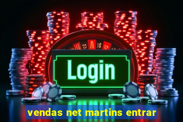 vendas net martins entrar